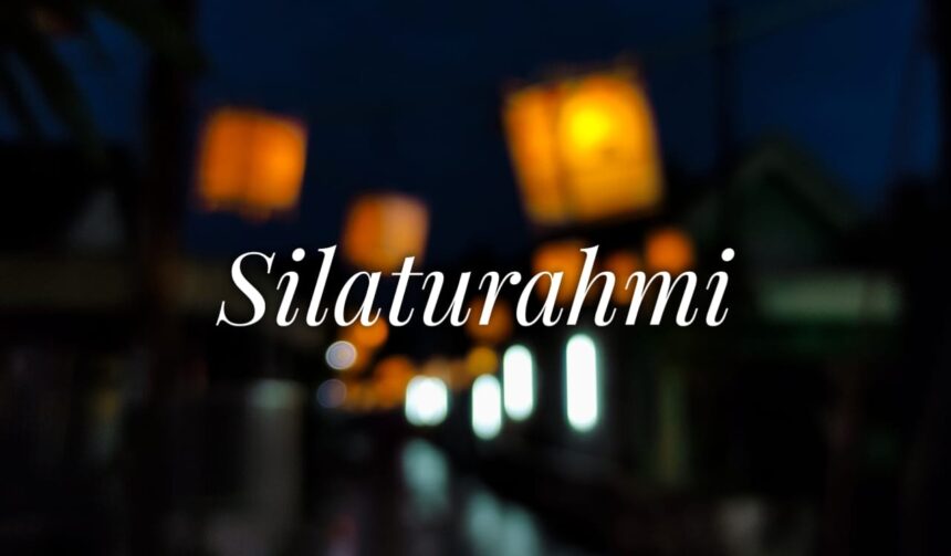 You are currently viewing INDAHNYA SILATURAHMI:  Menemukan Kembali Makna Halal Bihalal-Syawalan